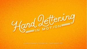 Hand Lettering in Motion